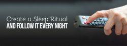 Create a sleep ritual, and follow it every night.
