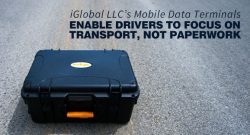 iGlobal, LLC's MDTs enable drivers to focus on transport, not paperwork.