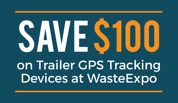 Save $100 on Trailer GPS Tracking Devices at Waste Expo!